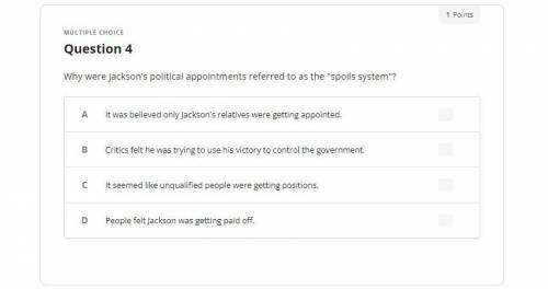 Why were Jackson’s political appointments referred to as the spoils system?