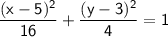 \mathsf{\dfrac{(x-5)^2}{16}+\dfrac{(y-3)^2}{4}=1}