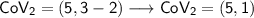 \mathsf{CoV_2=(5,3-2)} \longrightarrow \mathsf{CoV_2=(5,1)}