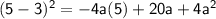 \mathsf{(5-3)^2=-4a(5)+20a+4a^2}