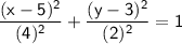 \mathsf{\dfrac{(x-5)^2}{(4)^2}+\dfrac{(y-3)^2}{(2)^2}=1}