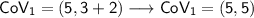 \mathsf{CoV_1=(5,3+2)} \longrightarrow \mathsf{CoV_1=(5,5)}