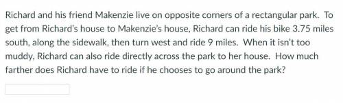 Richard and his friend Makenzie live on opposite corners of a rectangular park. To get from Richard