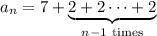 a_n=7+\underbrace{2+2\cdots +2}_{n-1~\text{times}}