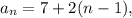 a_n=7+2(n-1),