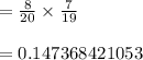 =\frac{8}{20} \times \frac{7}{19}\\\\= 0.147368421053