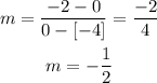 \begin{gathered} m=\frac{-2-0}{0-\lbrack-4\rbrack}=\frac{-2}{4} \\ m=-\frac{1}{2} \end{gathered}
