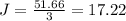J=\frac{51.66}{3}=17.22